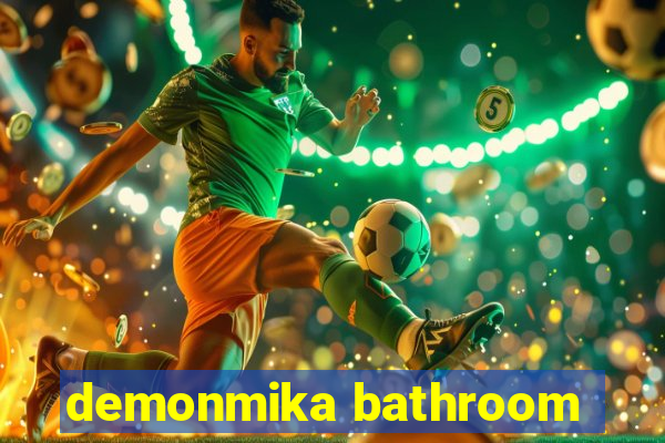 demonmika bathroom